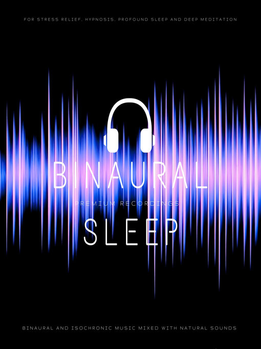 Title details for Binaural Sleep--Binaural and Isochronic Music Mixed with Natural Sounds by James Aniston - Wait list